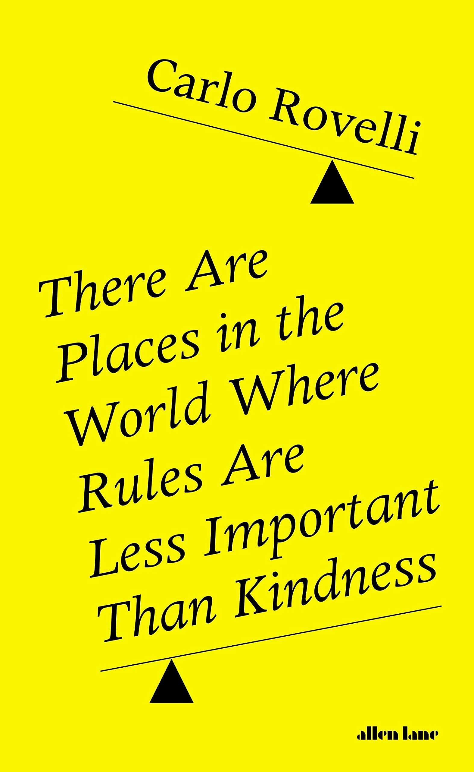 There Are Places in the World Where Rules Are Less Important Than Kindness: And Other Thoughts on Physics, Philosophy and the World