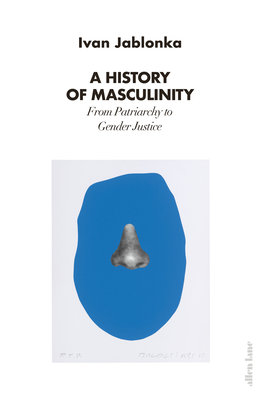 A History of Masculinity: From Patriarchy to Gender Justice