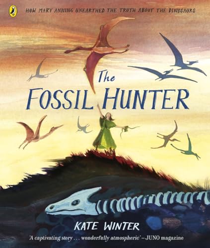 The Fossil Hunter: How Mary Anning unearthed the truth about the dinosaurs