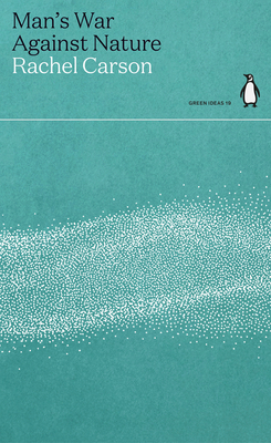 Man's War Against Nature: Rachel Carson (Green Ideas)