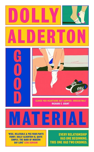 Good Material: THE INSTANT SUNDAY TIMES BESTSELLER, FROM THE AUTHOR OF EVERYTHING I KNOW ABOUT LOVE