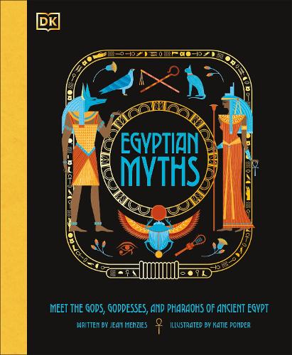 Egyptian Myths: Meet the Gods, Goddesses, and Pharaohs of Ancient Egypt (Ancient Myths)