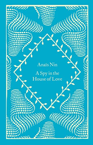 A Spy In The House Of Love: Anaïs Nin (Little Clothbound Classics)
