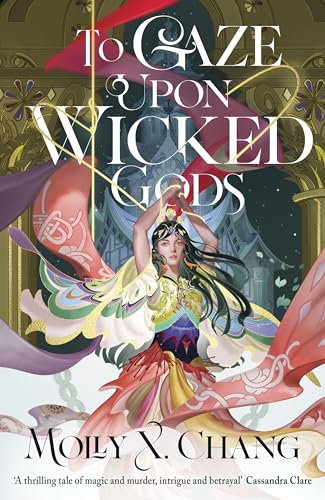 To Gaze Upon Wicked Gods: Molly X. Chang (To Gaze Upon Wicked Gods, 1)