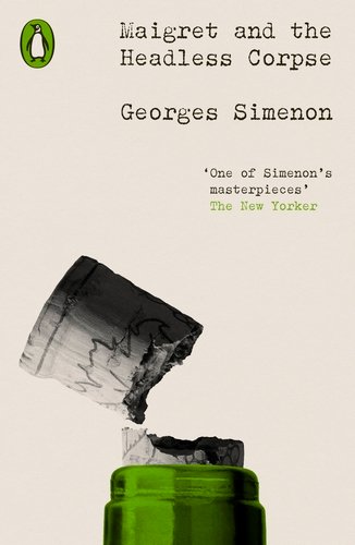 Maigret and the Headless Corpse: Inspector Maigret #47 (Penguin Modern Classics – Crime & Espionage)