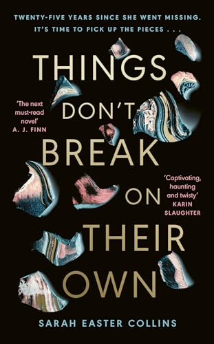 Things Don’t Break On Their Own: ‘A captivating, haunting, and twisty story’ Karin Slaughter