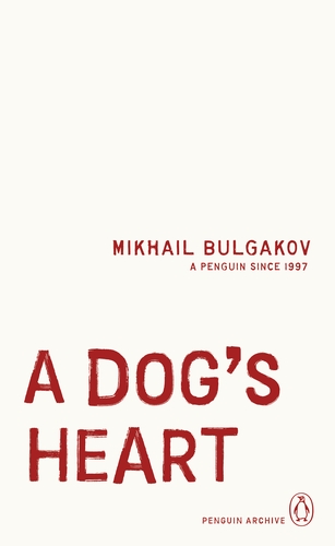 A Dog's Heart: Mikhail Bulgakov (Penguin Archive)