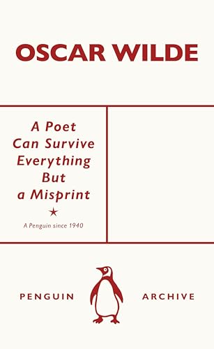 A Poet Can Survive Everything But a Misprint: Oscar Wilde (Penguin Archive)