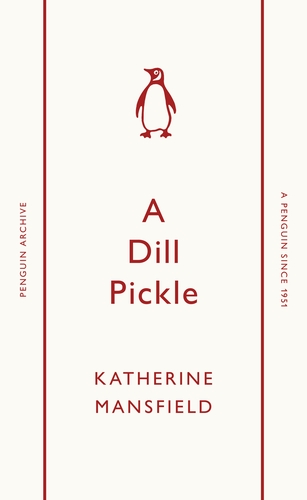 A Dill Pickle: Katherine Mansfield (Penguin Archive)