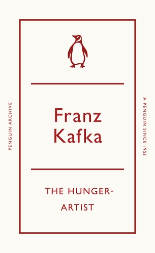 A Hunger-Artist: Franz Kafka (Penguin Archive)