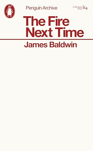 The Fire Next Time: James Baldwin (Penguin Archive)