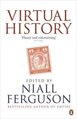 Virtual History: Alternatives and Counterfactuals