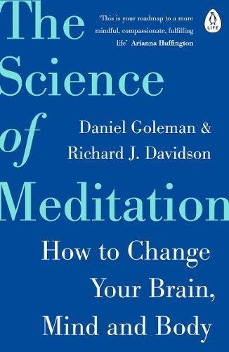 The Science of Meditation: The expert guide to the neuroscience of mindfulness and how to harness it