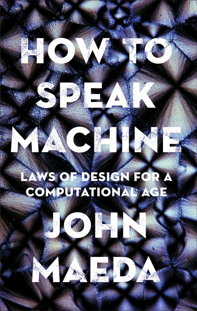How to Speak Machine: Laws of Design for a Digital Age