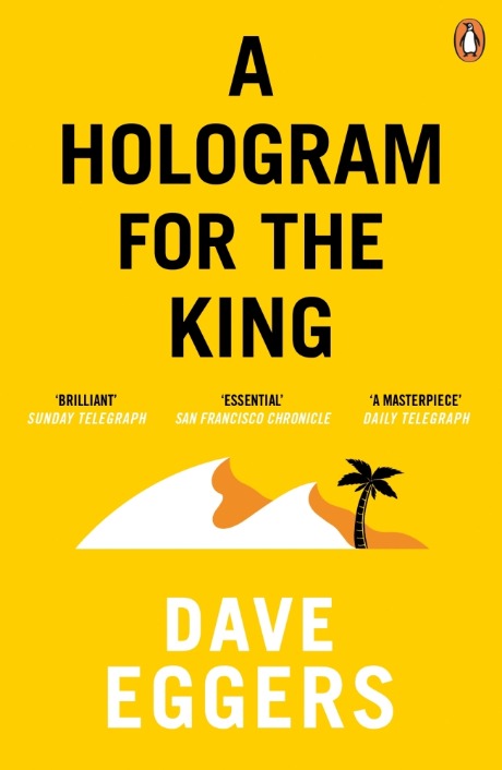 A Hologram for the King: Dave Eggers