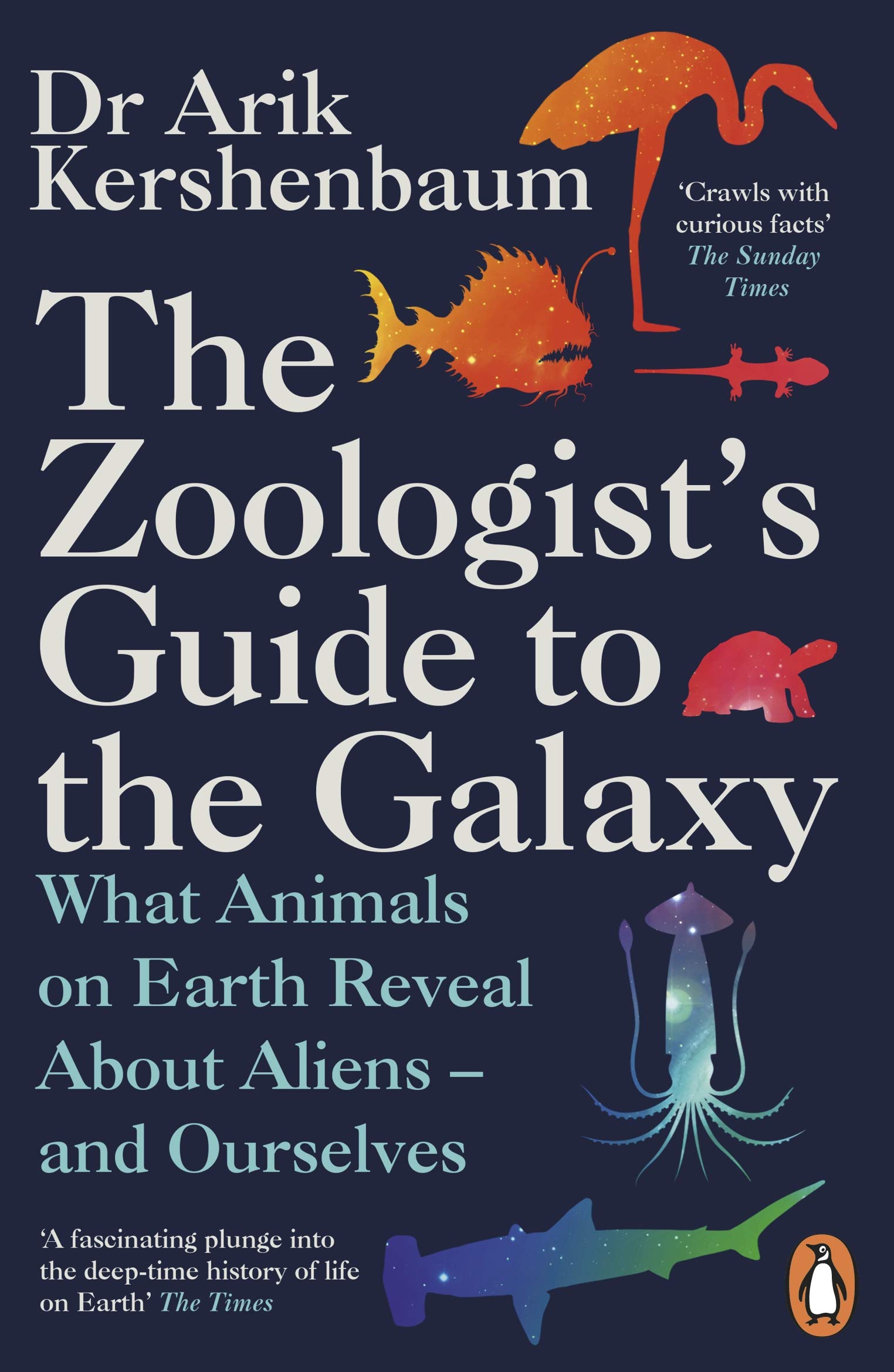 The Zoologist's Guide to the Galaxy: What Animals on Earth Reveal about Aliens – and Ourselves