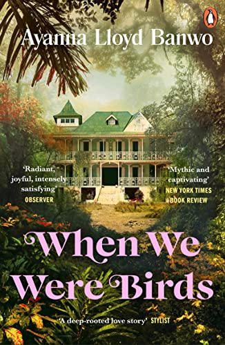 When We Were Birds: Winner of the OCM Bocas Prize for Caribbean Literature and the Author's Club First Novel Award 2023