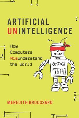 Artificial Unintelligence: How Computers Misunderstand the World (Mit Press)