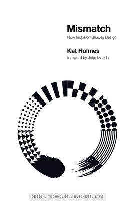 Mismatch: How Inclusion Shapes Design (Simplicity: Design, Technology, Business, Life)