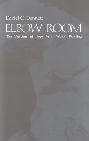 Elbow Room: The Varieties of Free Will Worth Wanting (Bradford Books)