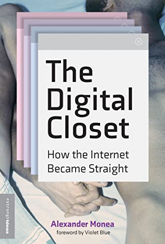 The Digital Closet: How the Internet Became Straight (The Strong Ideas)