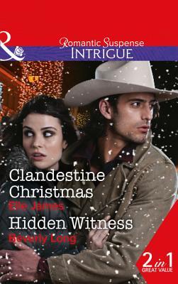 Clandestine Christmas: Clandestine Christmas (Covert Cowboys, Inc., Book 8) / Hidden Witness (Return to Ravesville, Book 1)