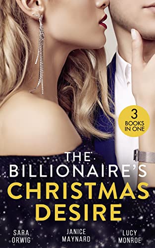 The Billionaire's Christmas Desire: Midnight Under the Mistletoe (Lone Star Legacy) / Christmas in the Billionaire's Bed / Million Dollar Christmas Proposal