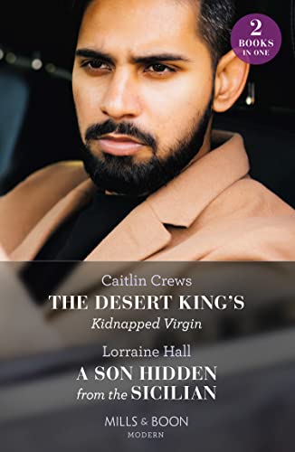 The Desert King's Kidnapped Virgin / A Son Hidden From The Sicilian: The Desert King's Kidnapped Virgin (Innocent Stolen Brides) / A Son Hidden from the Sicilian