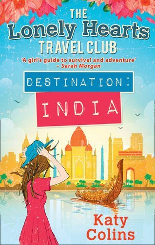 Destination India (Lonely Hearts Travel Club): The laugh-out-loud, uplifting escapist read (The Lonely Hearts Travel Club)
