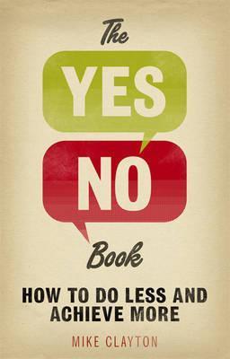The Yes/No Book: How to Do Less... and Achieve More!