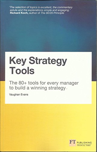 Key Strategy Tools : The 80+ Tools for Every Manager to Build a Winning Strategy