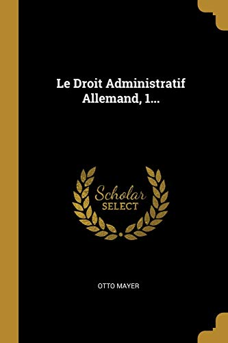 Le Droit Administratif Allemand, 1...