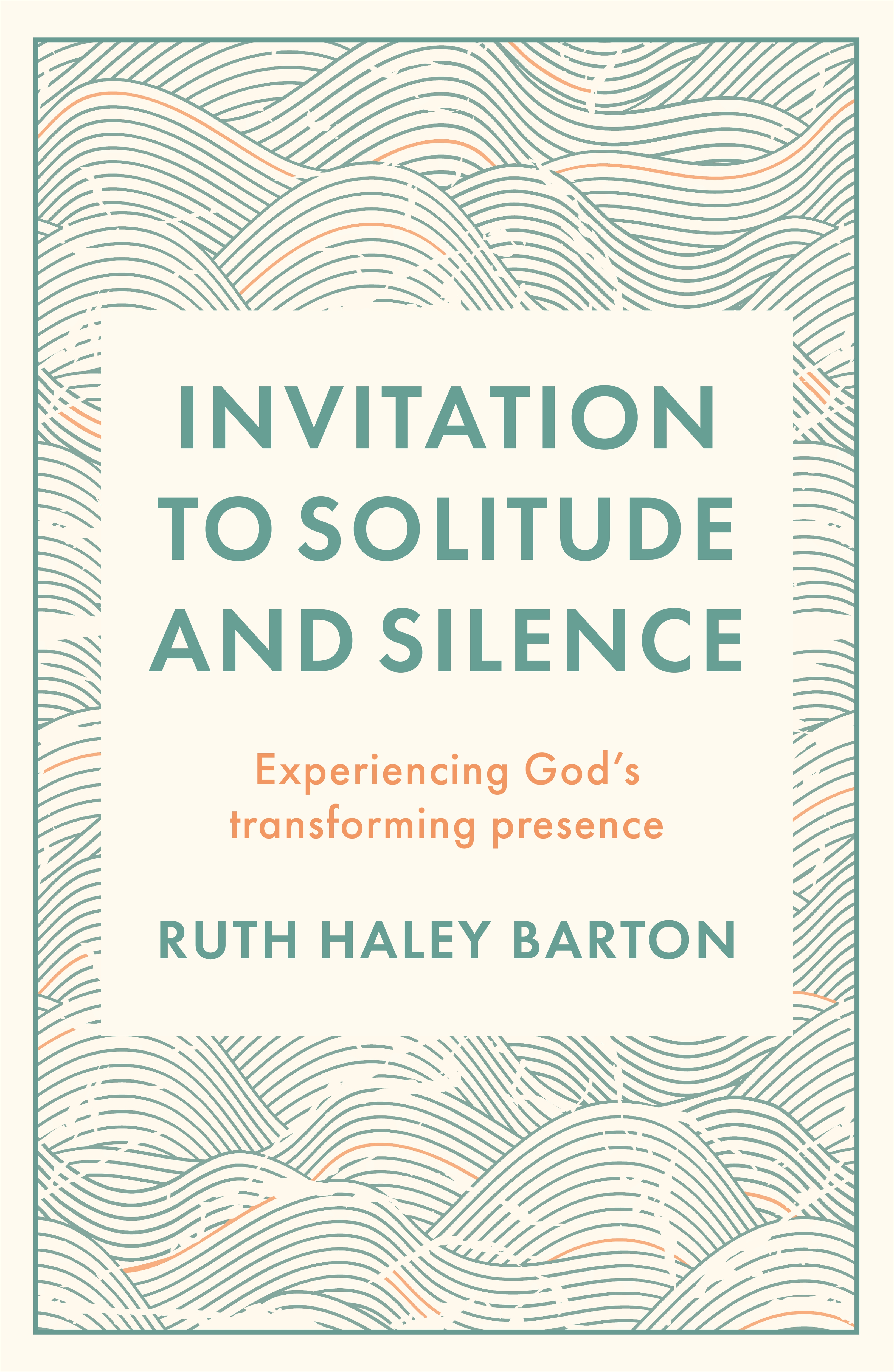 Invitation to Solitude and Silence: Experiencing God's Transforming Presence