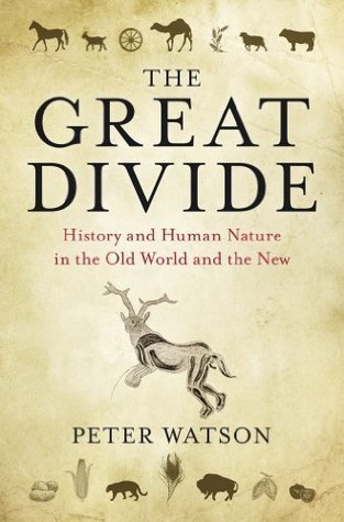 The Great Divide: Nature and Human Nature in the Old World and the New: History and Human Nature in the Old World and the New