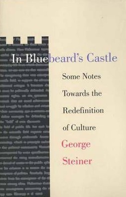 In Bluebeard's Castle: Some Notes Towards the Redefinition of Culture