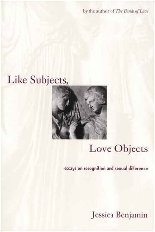 Like Subjects, Love Objects: Essays on Recognition and Sexual Difference