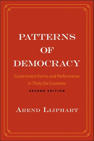 Patterns of Democracy: Government Forms and Performance in Thirty-Six Countries