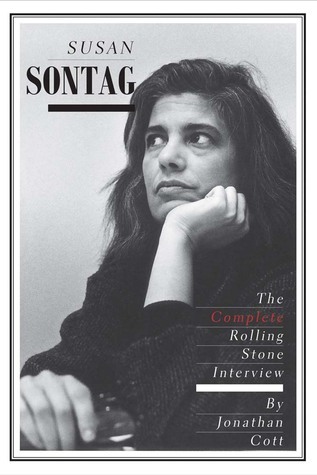 Susan Sontag - The Complete Rolling Stone Interview: The Complete Rolling Stone Interview