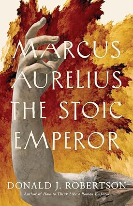 Marcus Aurelius: The Stoic Emperor (Ancient Lives)