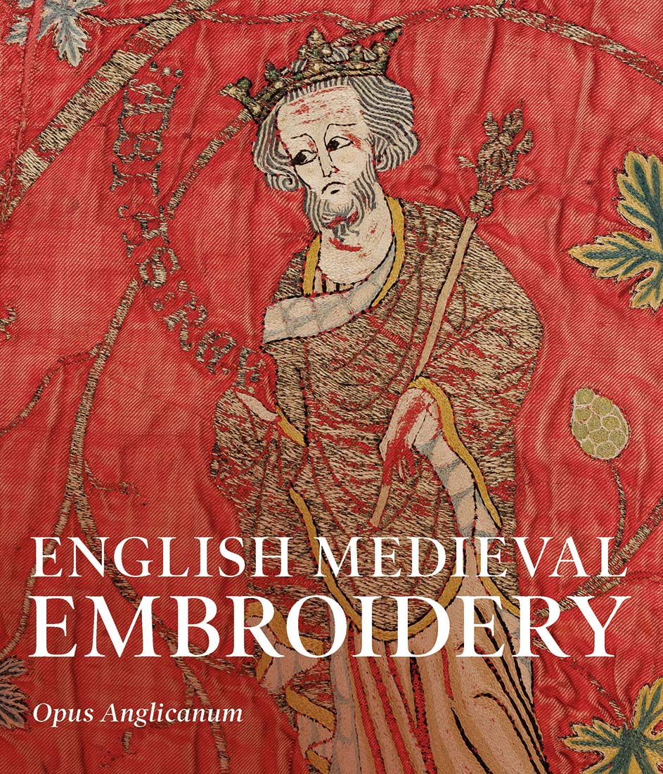 English Medieval Embroidery: Opus Anglicanum