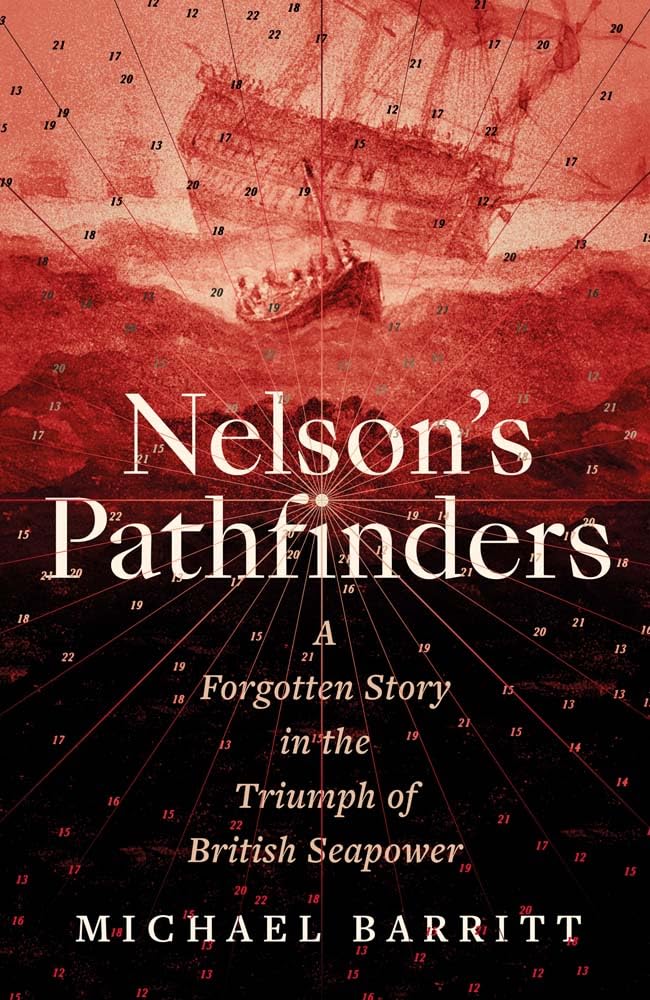 Nelson's Pathfinders: A Forgotten Story in the Triumph of British Seapower