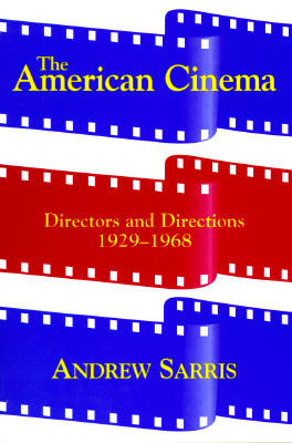 The American Cinema: Directors And Directions 1929-1968