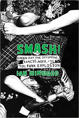 Smash!: Green Day, The Offspring, Bad Religion, NOFX, and the '90s Punk Explosion
