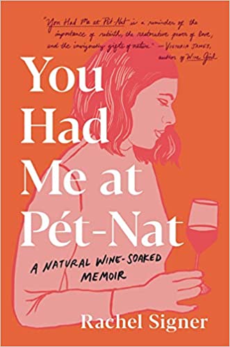 You Had Me at Pet-Nat: A Natural Wine-Soaked Memoir
