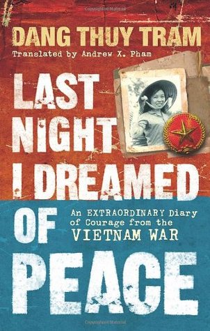 Last Night I Dreamed of Peace: The Diary of Dang Thuy Tram