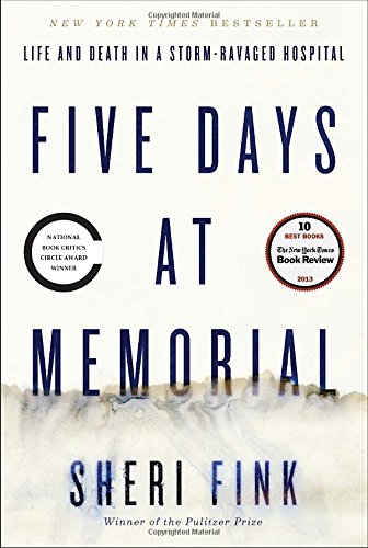 Five Days at Memorial: Life and Death in a Storm-Ravaged Hospital (ALA Notable Books for Adults)