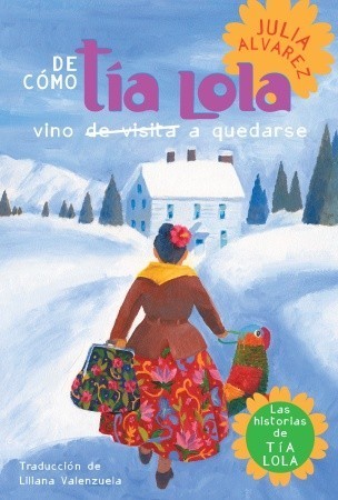 De como tia Lola vino (de visita) a quedarse (How Aunt Lola Came to (Visit) Stay Spanish Edition) (The Tia Lola Stories, Band 1)