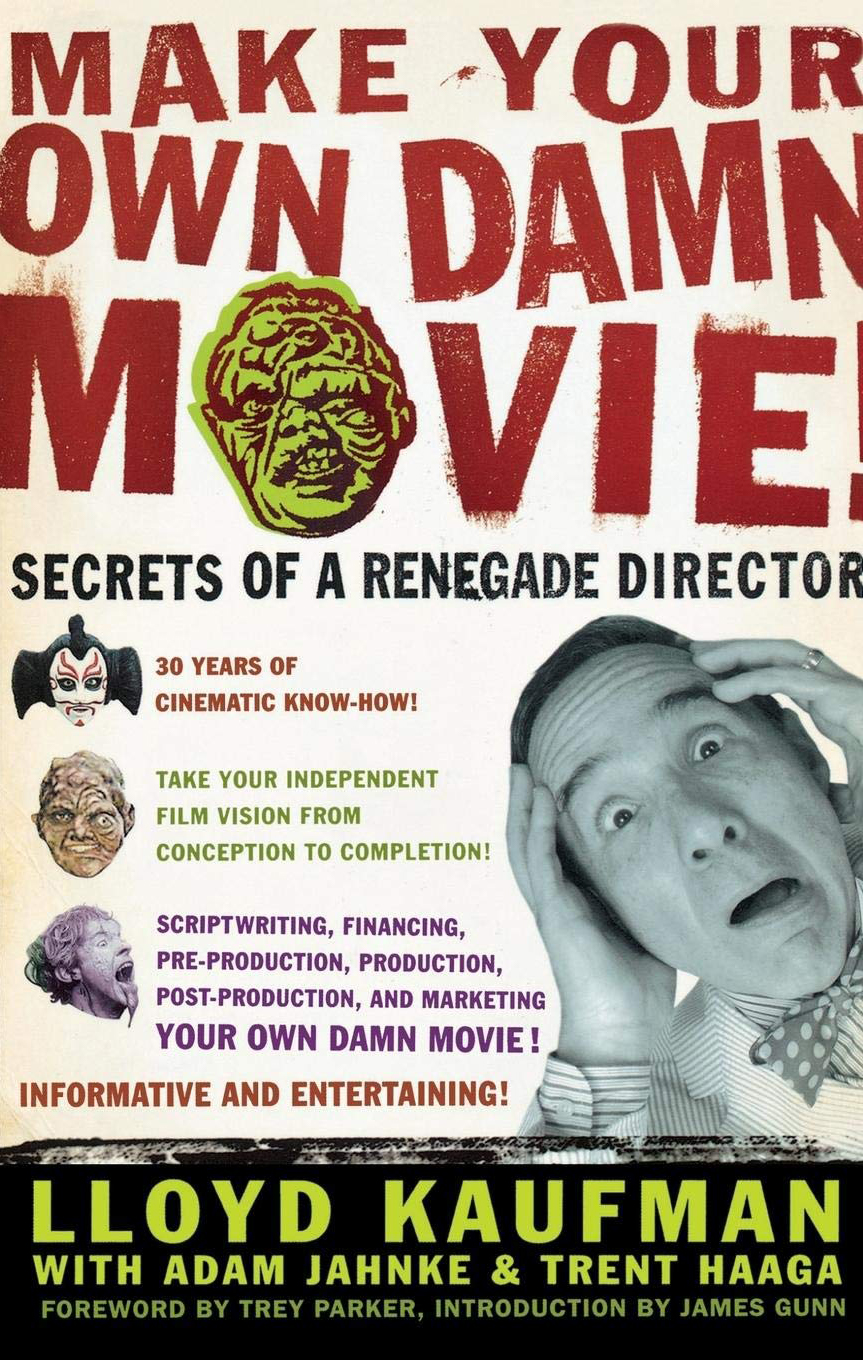 MAKE YOUR OWN DAMN MOVIE: Secrets of a Renegade Director