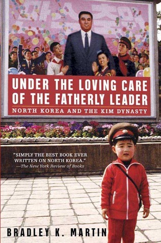 Under the Loving Care of the Fatherly Leader: North Korea and the Kim Dynasty: North Korea and the Kim Dynasty ** NO UK RIGHTS**