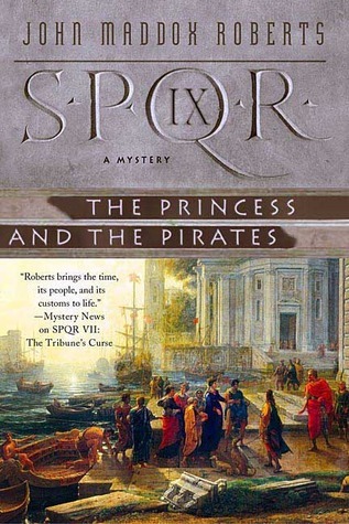 S.P.Q.R. Ix: The Princess and the Pirates (Spqr Roman Mysteries)